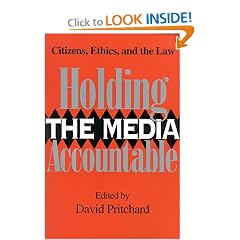 Holding the Media Accountable: Citizens, Ethics, and the Law