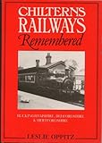 Chiltern railways remembered : Buckinghamshire, Bedfordshire & Hertfordshire