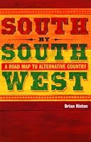 South by Southwest: A Roadmap to Alternative Country