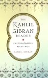 The Kahlil Gibran Reader: Inspirational Writings