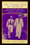The Other Side of Silence: Mens Lives and Gay Identities : A Twentieth-Century History