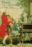 Mozart: From Child Prodigy to Tragic Hero (Discoveries (Abrams))