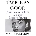 Twice as Good: Condoleezza Rice and Her Path to Power book cover