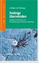 Zwänge überwinden: Ratgeber für Menschen mit Zwangsstörungen und deren Angehörige