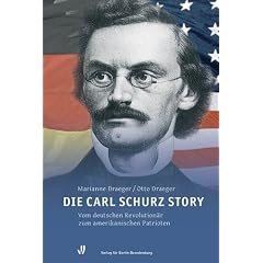 Die Carl Schurz Story: Vom deutschen Revolution�r zum amerikanischen Patrioten