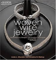 Woven Wire Jewelry: Contemporary Designs and Creative Techniques (Beadwork How-To)