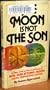 The Moon Is Not the Son: A Close Look at the Teachings of Rev. Sun Myung Moon and the Unification Church