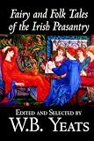 Fairy and Folk Tales of the Irish Peasantry (0809564904) by Yeats, W. B.