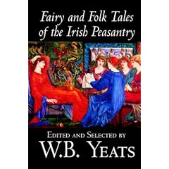 Fairy and Folk Tales of the Irish Peasantry by W.B. Yeats