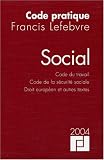 Code social 2004 : Code du travail - Code de la sécurité sociale - Droit européen et Autres Textes