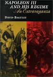 Napoleon III And His Regime : An Extravaganza