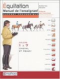 �quitation : Manuel de l'enseignant (Support p�dagogique) - Galops 1 � 7 - Cheval et Poney