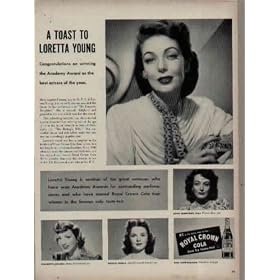 A Toast To LORETTA YOUNG, Congratulations on winning the Academy Award as the best actress of the year. Also features other great actresses who have won Academy Awards, JOAN CRAWFORD, 1945 Warner Bros. star, CLAUDDETTE COLBERT, 1934 International star, and SHIRLEY TEMPLE, Special Award Selznick star. ..... 1948 Royal Crown Cola Ad, A2317