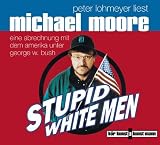 Stupid white men. CD. . Eine Abrechnung mit dem Amerika unter George W. Bush