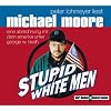 Stupid white men. CD. . Eine Abrechnung mit dem Amerika unter George W. Bush