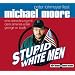Stupid white men. CD. . Eine Abrechnung mit dem Amerika unter George W. Bush