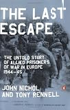 The Last Escape: The Untold Story of Allied Prisoners of War in Europe 1944-45