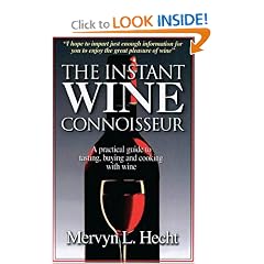 The Instant Wine Connoisseur: A Practical Guide to Tasting, Buying and Cooking With Wine