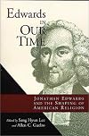Edwards in Our Time: Jonathan Edwards and the Shaping of American Religion