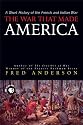 The War That Made America: A Short History of the French and Indian War