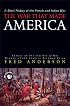The War That Made America : A Short History of the French and Indian War