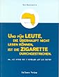 Und f�r Leute, die �berhaupt nicht lesen k�nnen, ist die Zigarette durchgestrichen. Ca. 213 Witze und 3 Novellen auf 160 Seiten