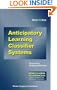 Anticipatory Learning Classifier Systems (Genetic Algorithms and Evolutionary Computation)
