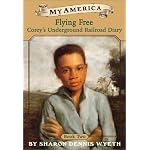 Flying Free: Corey's Underground Railroad Diary, Book Two (My America) book cover