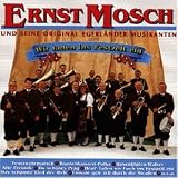 Wir Laden Ins Festzelt Ein - Ernst & Seine Original Egerl�nder Musikanten Mosch