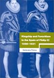 Kingship and Favoritism in the Spain of Philip III, 1598-1621 (Cambridge Studies in Early Modern History)