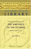 Ante-Nicene Christian Library: Translations of the Writings of the Fathers down to A.D. 325. Volume 2: The Writings of Justin Martyr and Athenagoras