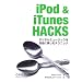 iPod & iTunes Hacks���ǥ�����ߥ塼���å���ͳ�˳ڤ���ƥ��˥å�