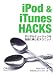 iPod & iTunes Hacks���ǥ�����ߥ塼���å���ͳ�˳ڤ���ƥ��˥å�