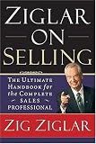 Ziglar on Selling: The Ultimate Handbook for the Complete Sales Professional
