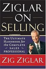 Ziglar on Selling: The Ultimate Handbook for the Complete Sales Professional