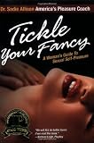 Tickle Your Fancy: A Womans Guide to Sexual Self-Pleasure