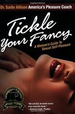 Tickle Your Fancy: A Woman's Guide to Sexual Self-Pleasure