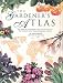 Books : The Gardener's Atlas: The Origins, Discovery and Cultivation of the World's Most Popular Garden Plants