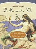 A Mermaids Tale: A Personal Search for Love and Lore