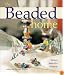 The Beaded Home: Simply Beautiful Projects