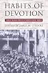 Habits of Devotion: Catholic Religious Practice in Twentieth-Century America (Cushwa Center Studies of Catholicism in Twentieth-Century America)
