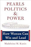 Pearls, Politics, and Power: How Women Can Win and Lead