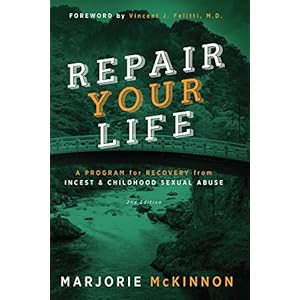 REPAIR Your Life: A Program for Recovery from Incest & Childhood Sexual Abuse