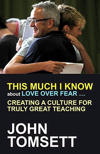 This much I know about love over fear: Creating a culture for truly great teaching