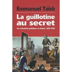 La Guillotine au Secret - Les ex�cutions publiques en France (1870-1939)