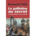 La Guillotine au Secret - Les ex�cutions publiques en France (1870-1939)