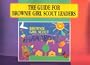 The Guide for Brownie Girl Scout Leaders