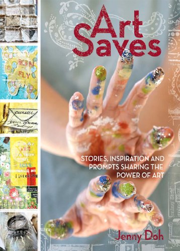 Art Saves: Stories, Inspiration and Prompts Sharing the Power of Art