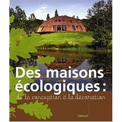 Des maisons �cologiques : De la conception � la d�coration