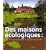 Des maisons �cologiques : De la conception � la d�coration